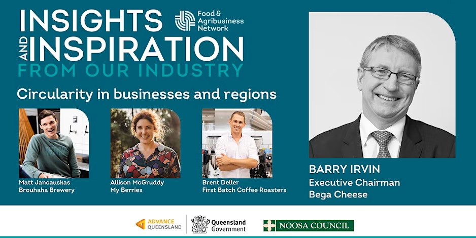 At this SE Queensland Food & Agribusiness Network-hosted seminar, Barry Irvin AM, Executive Chairman from Bega Cheese, will share his rationale for embracing circularity, and talk about his journey helming the Bega Valley Circular Economy initiative.